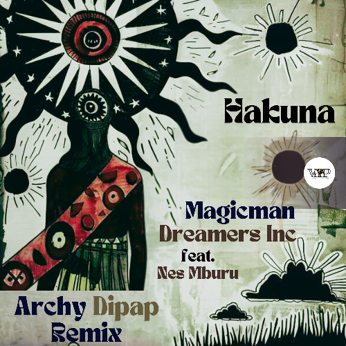 MagicMan Dreamers inc - Hakuna feat. Nes Mburu (Archy Groove Remix)