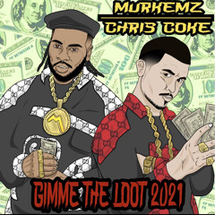 murkemz x chris coke Gimme Da Loot 2021