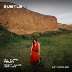 GLUT Sound w/ Milibri - Subtle Radio - 10/07/24