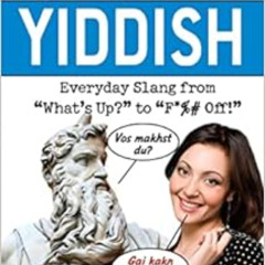 download EPUB 📩 Dirty Yiddish: Everyday Slang from "What's Up?" to "F*%# Off!" (Slan