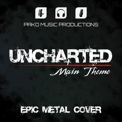 Uncharted "Main Theme" - Epic Metal Cover by PakoMusicProductions