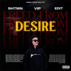 Freed From Desire (SHTMN VIP Edit)