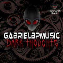 GabrielbpMusic - Dark Thoughts (Original Mix)