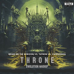 Bring Me The Horizon vs. Thyron vs. CategorieN - Throne (EWOLUTION Mashup)  [FREE DL]