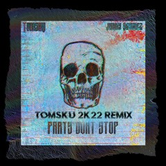 Jimmy Gomez & Tomsku - Party Dont stop [Tomsku 2K22 EDIT]