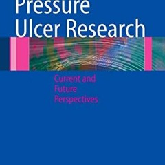 ACCESS EBOOK 💑 Pressure Ulcer Research: Current and Future Perspectives by  Dan L. B
