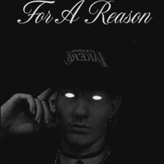 For A Reason