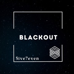5ive7even - BLACKOUT