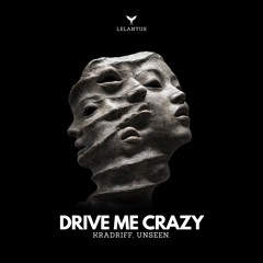 Kradriff, Unseen. - Drive Me Crazy (Wailey Remix)
