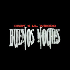 O'Way x Lil Weirdo - Buenos Noches