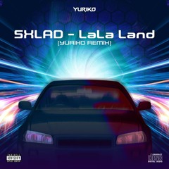 SXLAD - LA LA LAND ( YURIKO REMIX ).wav