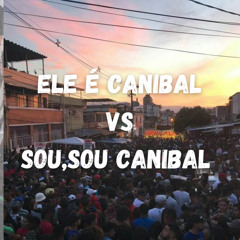 ELE É CANIBAL VS SOU,SOU CANIBAL (feat. MC GW)