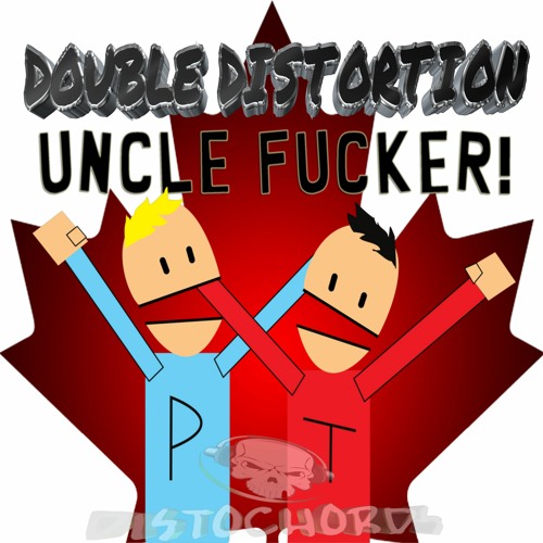 Double Distortion - Uncle Fucker!