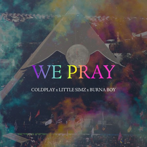 Coldplay So We Pray Stream We Pray - Coldplay x Little Simz x Burna Boy (Live at