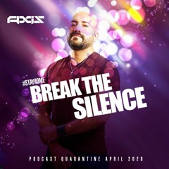 BREAK THE SILENCE| #STAYHOME | APRIL 2020 - DJ AXIS