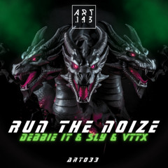 DEBBIE IT x SLY & VTTX - Run The Noize [FREE DL]