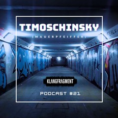 Klangfragment Podcast #21 - Timoschinsky