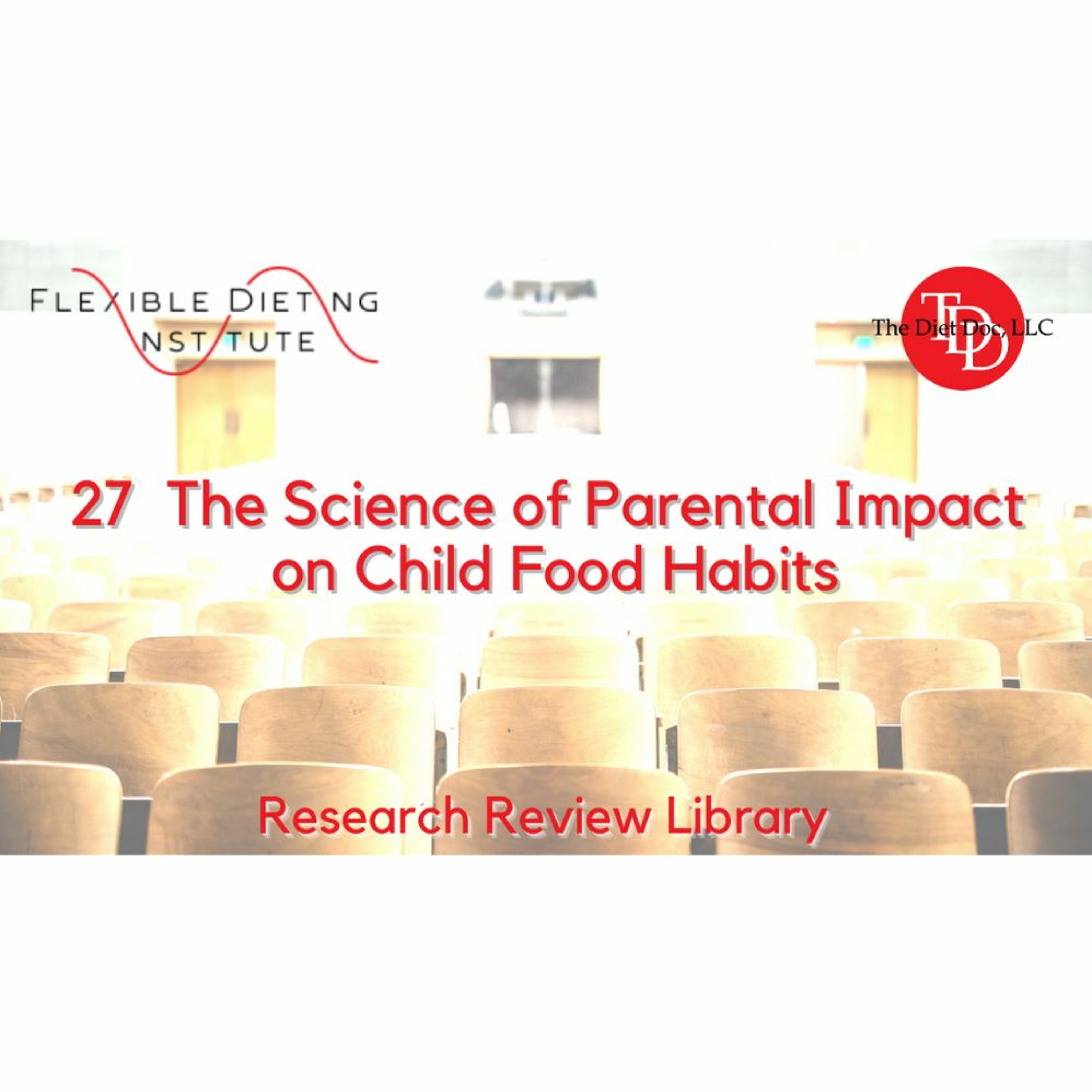 FLEXIBLE DIETING INSTITUTE Research Reviews - 27 The Science Of Parental Impact On Child Food Habits episode artwork
