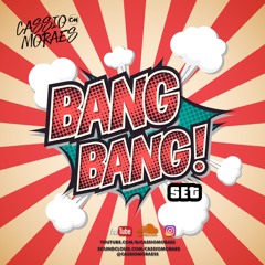 DJ CASSIO MORAES - BANG BANG SET