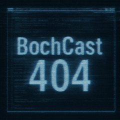 BochCast 001 – 404