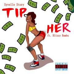 "TIP HER" Ft. Blizzy Bambu