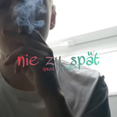 nie zu spät (prod. HUFF47)