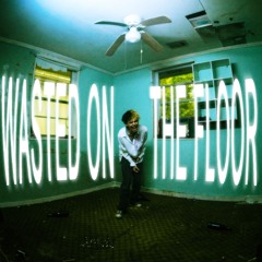 Wasted On The Floor!