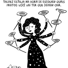 E se a lógica da vida não for conseguir equilibrar todos os pratos?