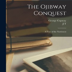 READ B.O.O.K The Ojibway Conquest: A Tale of the Northwest