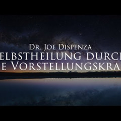 Selbstheilung durch die Vorstellungskraft inspiriert nach Dr.Joe Dispenza Hörbuch