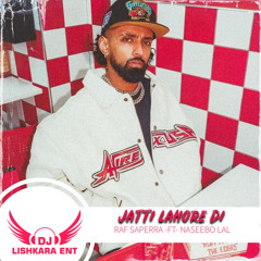 JATTI LAHORE DI - RAF SAPERRA - DHOL MIX - DJ LISHKARA