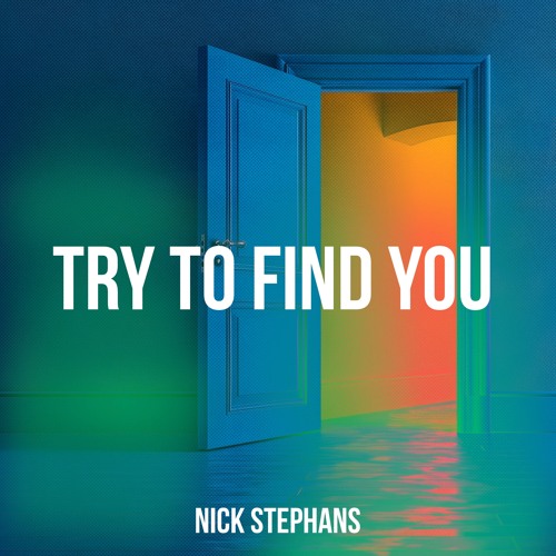 Nick Stephans - Try To Find You