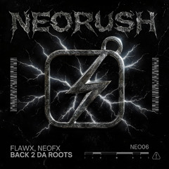 Premiere: FLAWX & NEOFX - BACK 2 DA ROOTS [NEO06]