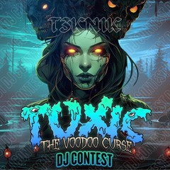TOXIC: THE VOODOO CURSE - T3KN1K - DJ CONTEST
