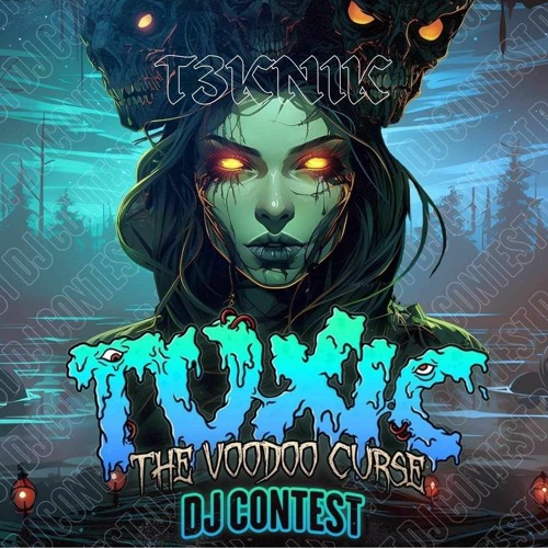 TOXIC: THE VOODOO CURSE - T3KN1K - DJ CONTEST