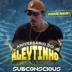 SUBCONSCIOUS | DJ SET #02 | Aniversário Kleytinho
