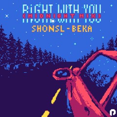 BEKA & SHONSL - Right With You (SHONSL Midnight Mix)