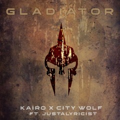 Gladiator - Kairo X City Wolf Feat. Justalyricist