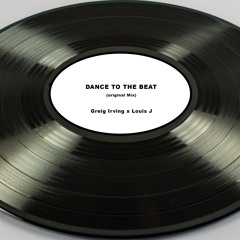Greig Irving x Louis J - Dance To The Beat (Original Mix)