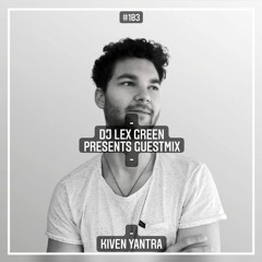 DJ LEX GREEN presents GUESTMIX #103 - KIVEN YANTRA (DE)