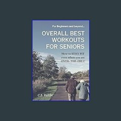 {DOWNLOAD} 💖 Overall Best Workouts for Seniors: “How to STAY FIT even when you are OVER-THE-HILL!”