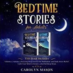 Read* PDF Bedtime Stories for Adults: This Book Includes: Volume 1, Volume 2: Relaxing Sleep Stories