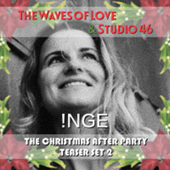 !NGE - The Waves of Love & Studio 46 Christmas After Party Teaser set 2