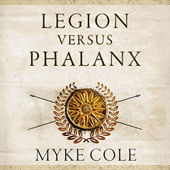 [READ] PDF 📋 Legion versus Phalanx: The Epic Struggle for Infantry Supremacy in the