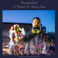Wunderk1nd - A Tribute To Henry Saiz (Pt.2)