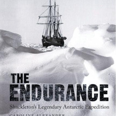 [Free] PDF 💙 The Endurance: Shackleton's Legendary Antarctic Expedition by  Caroline