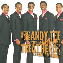 Mickey More, Andy Tee vs The Temptations: Treat Her Like a Lady (Effendi mashup)