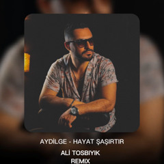 Aydilge - Hayat Şaşırtır (Ali Tosbıyık Remix)