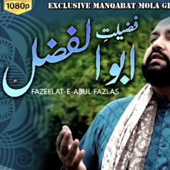 Fazeelat e Abul Fazl AS | NEW MANQABAT MOLA ABBAS AS | SYED MUDASSIR MEHDI | 2021 1441 AH 5 SHABAN