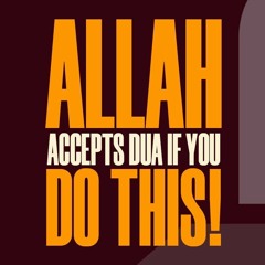АЛЛАХ примет Дуа, если сделать ЭТО
